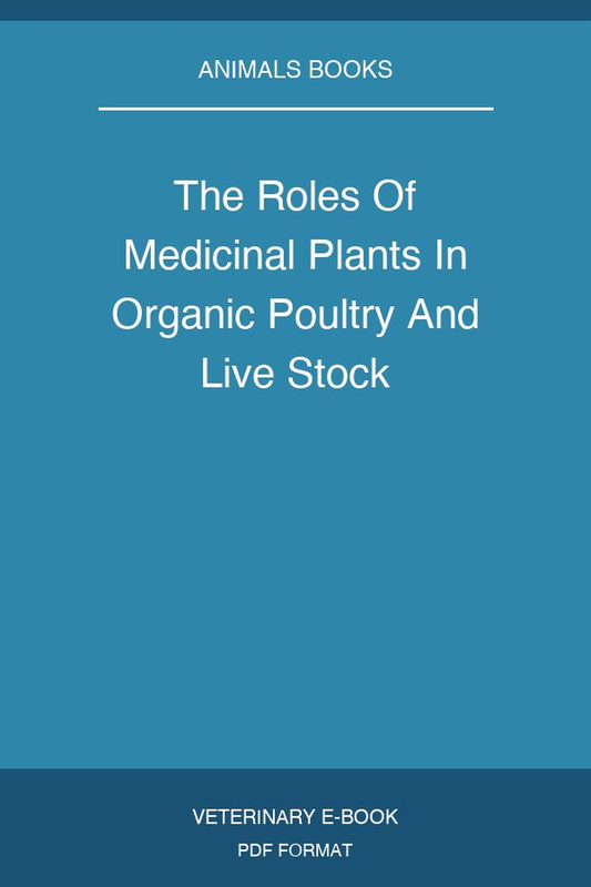 The Roles Of Medicinal Plants In Organic Poultry And Live Stock