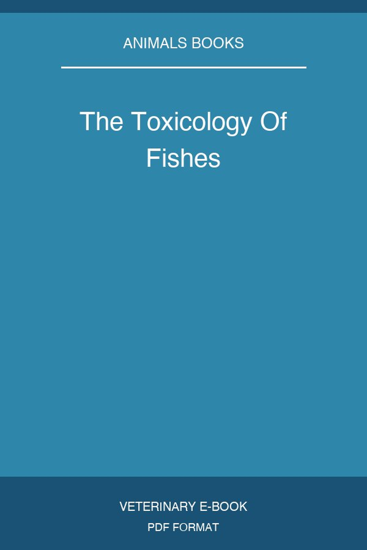 The Toxicology Of Fishes