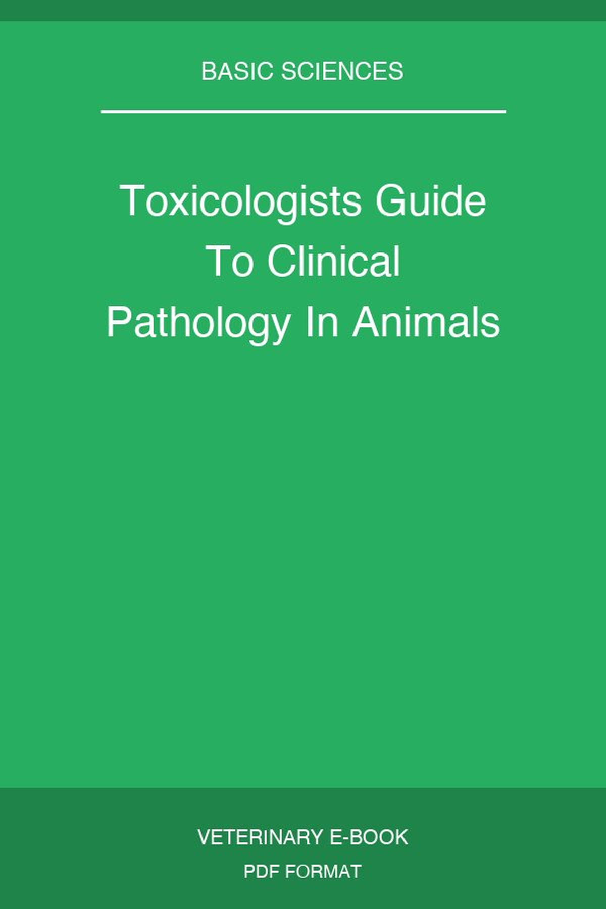 Toxicologists Guide To Clinical Pathology In Animals