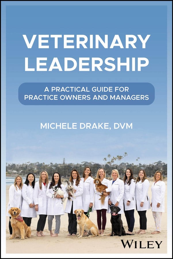 Veterinary Leadership, A Practical Guide for Practice Owners and Managers