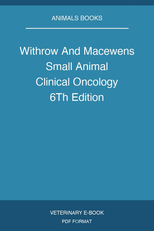 Withrow And Macewens Small Animal Clinical Oncology 6Th Edition