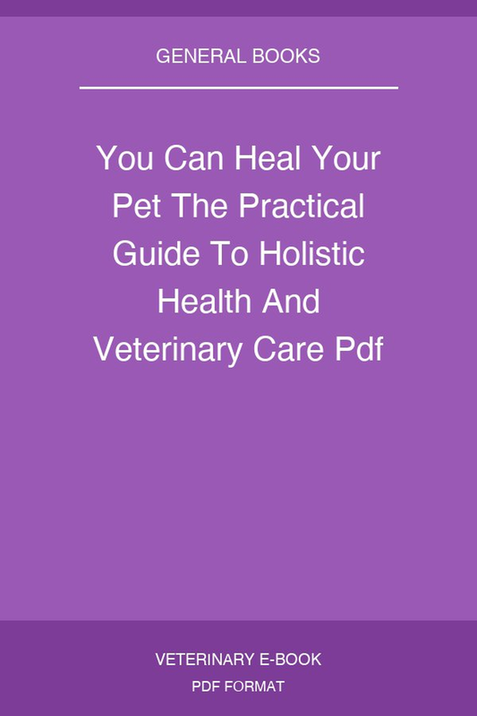 You Can Heal Your Pet The Practical Guide To Holistic Health And Veterinary Care Pdf