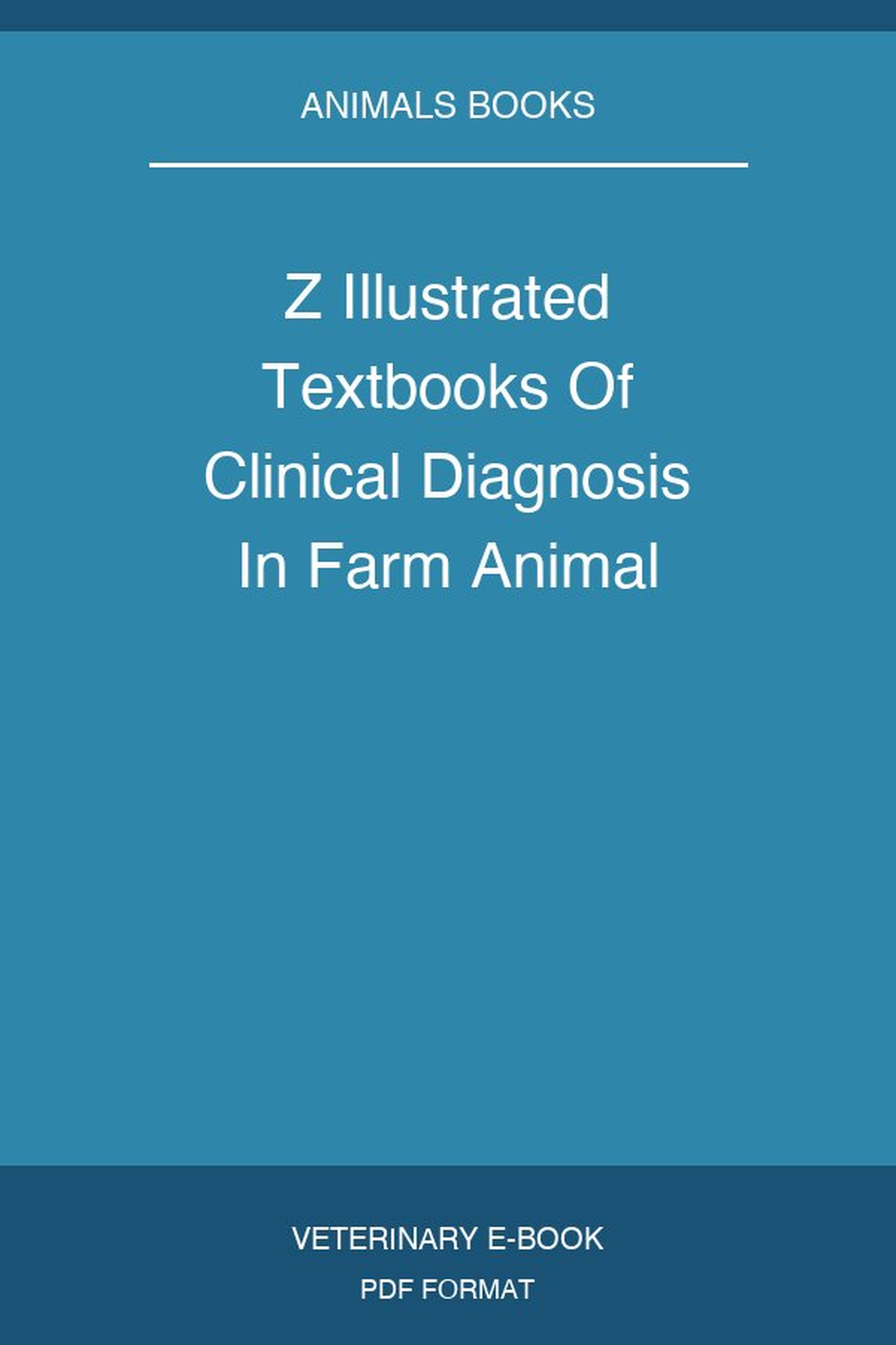 Z Illustrated Textbooks Of Clinical Diagnosis In Farm Animal