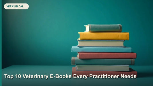 Top 10 Veterinary E-Books Every Practitioner Needs — GlobalVetCo