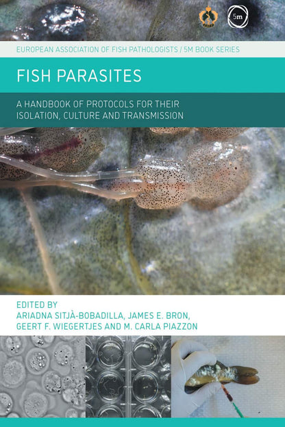 Fish Parasites, A Handbook of Protocols for their Isolation, Culture and Transmission