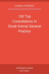 100 Top Consultations In Small Animal General Practice