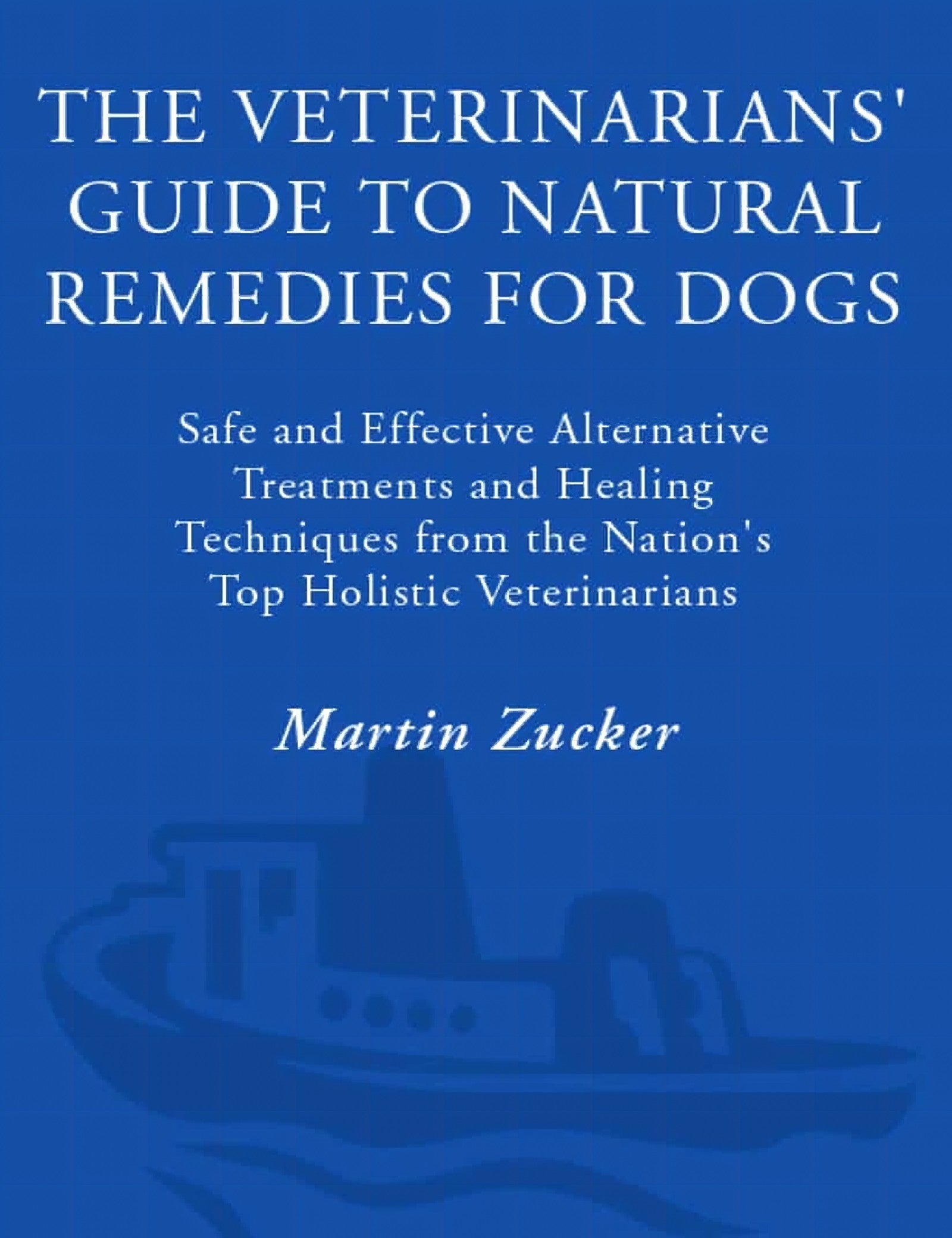 The Veterinarians Guide To Natural Remedies For Dogs