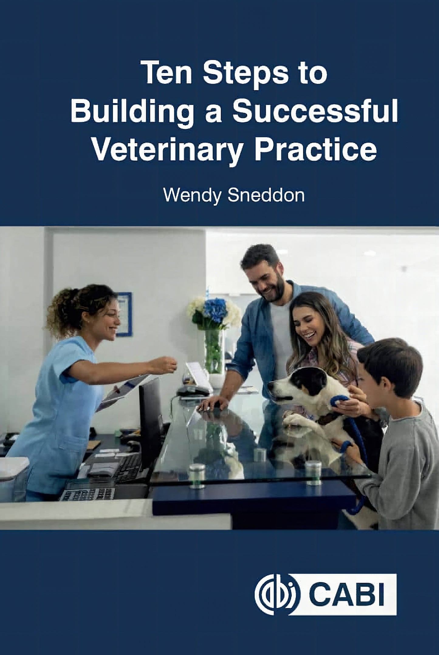 Ten Steps To Building A Successful Veterinary Practice