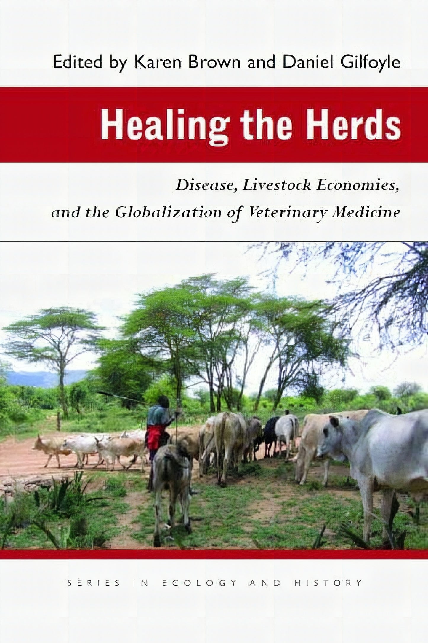 Healing The Herds Disease Livestock Economies And The Globalization Of Veterinary Medicine