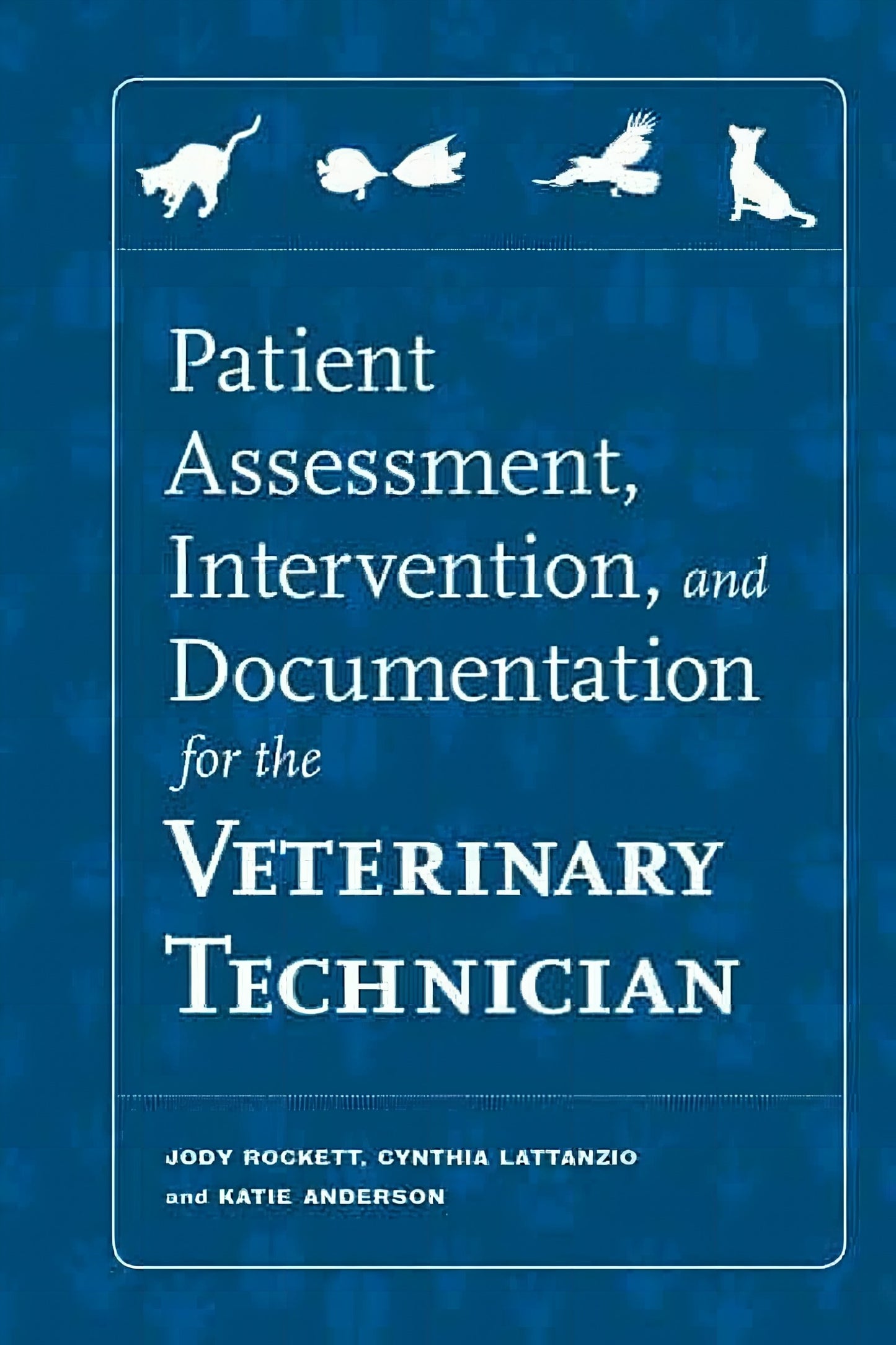 Patient Assessment Intervention And Documentation For The Veterinary Technician