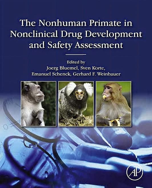 The Nonhuman Primate In Nonclinical Drug Development And Safety Assessment