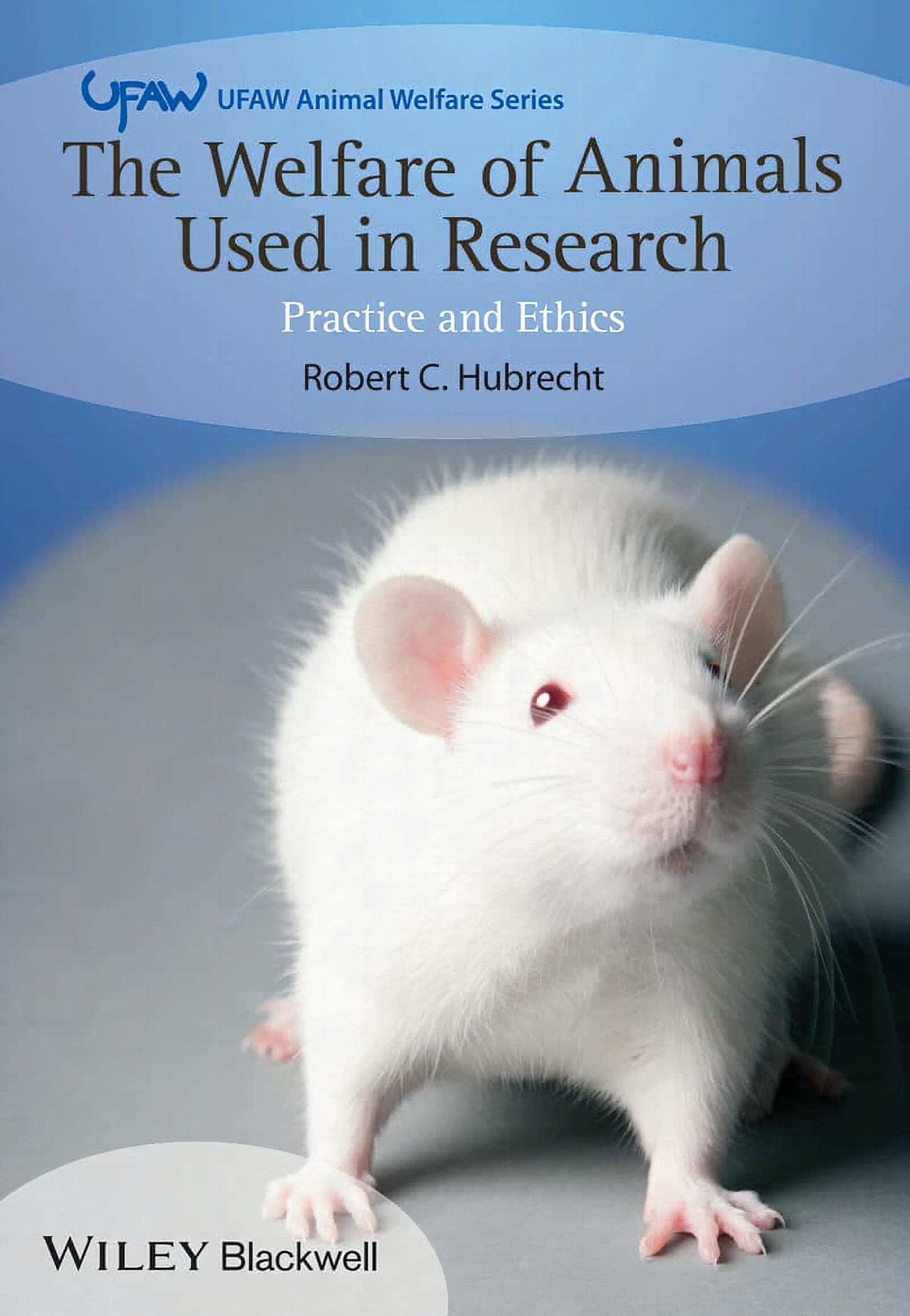 The Welfare Of Animals Used In Research Practice And Ethics