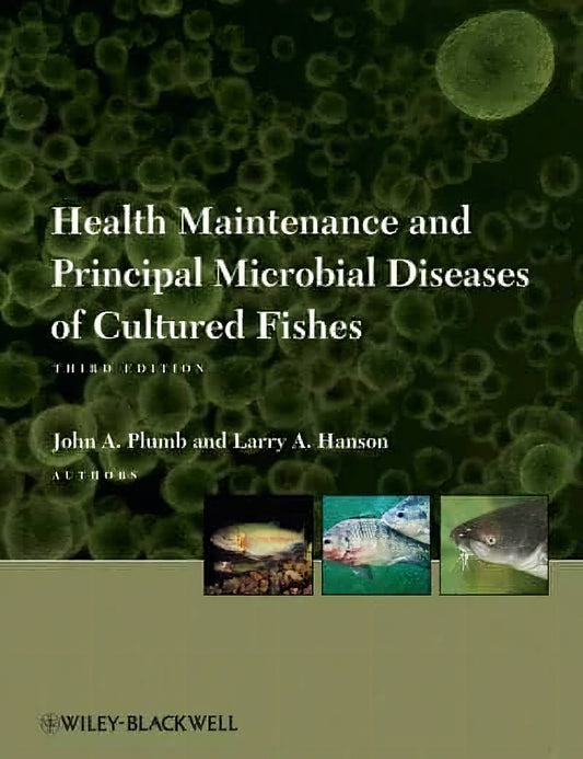 Health Maintenance And Principal Microbial Diseases Of Cultured Fishes 3Rd Edition