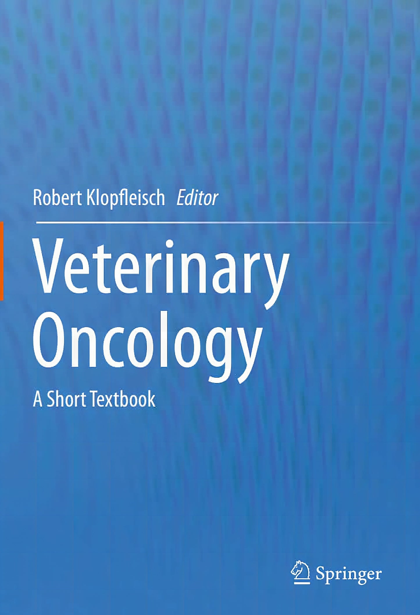 Veterinary Oncology A Short Textbook