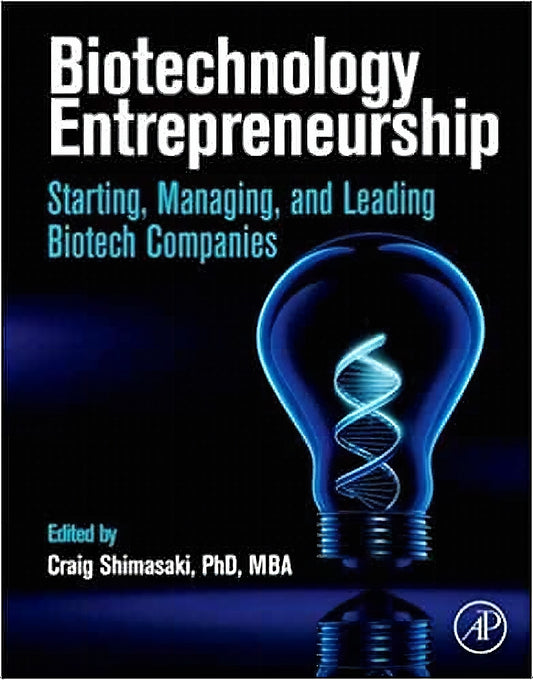 Biotechnology Entrepreneurship Starting Managing And Leading Biotech Companies