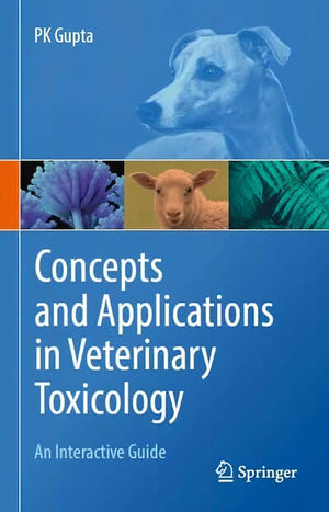 Concepts and Applications in Veterinary Toxicology an Interactive Guide