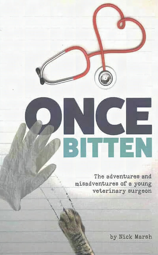 Once Bitten The Adventures And Misadventures Of A Young Veterinary Surgeon
