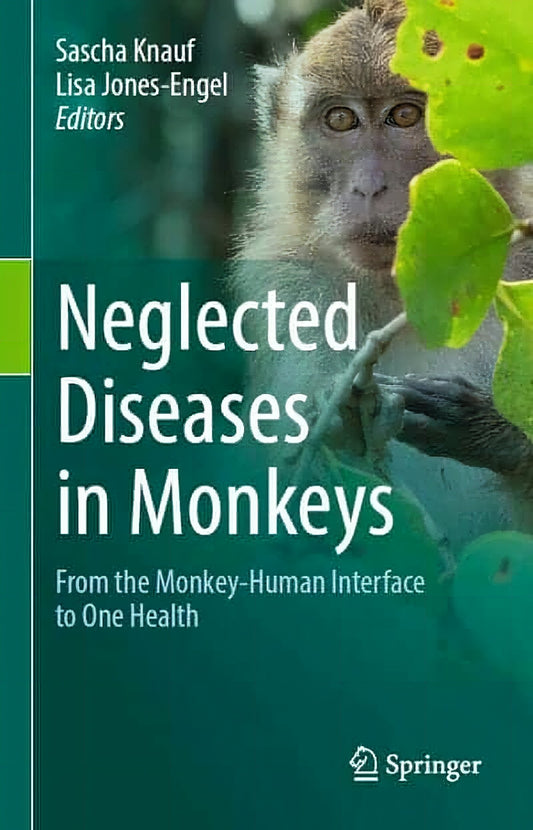 Neglected Diseases In Monkeys From The Monkey Human Interface To One Health