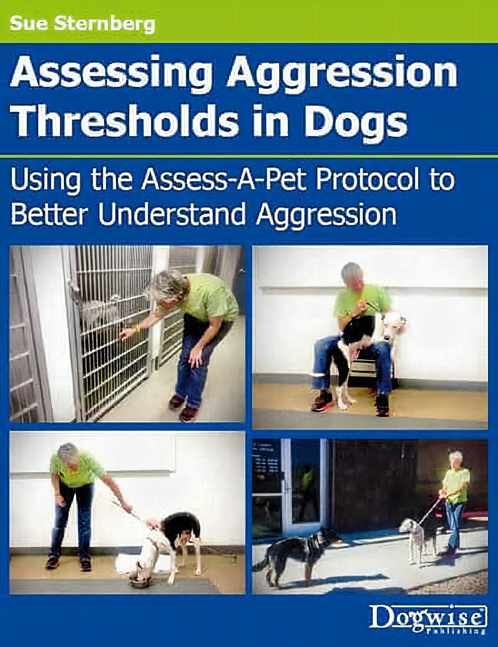 Assessing Aggression Thresholds In Dogs Using The Assess A Pet Protocol To Better Understand Aggression