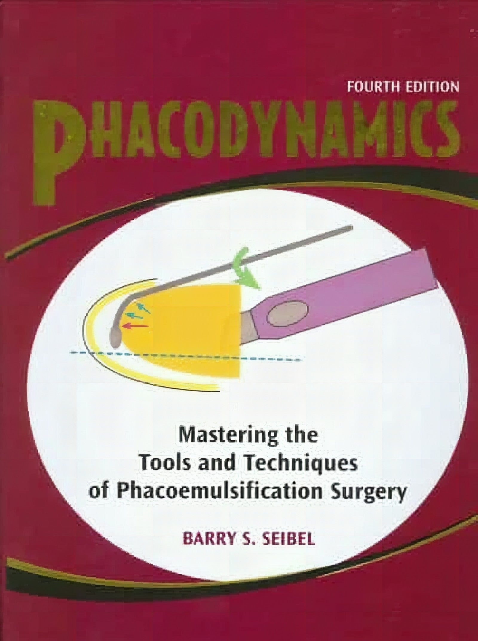 Phacodynamics Mastering The Tools And Techniques Of Phacoemulsification Surgery 4Th Edition