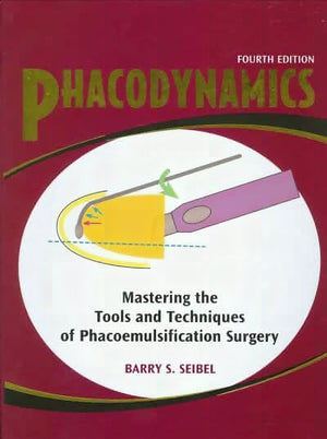 Phacodynamics Mastering The Tools And Techniques Of Phacoemulsification Surgery 4Th Edition