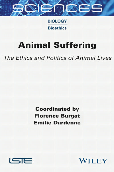 Animal Suffering The Ethics And Politics Of Animal Lives