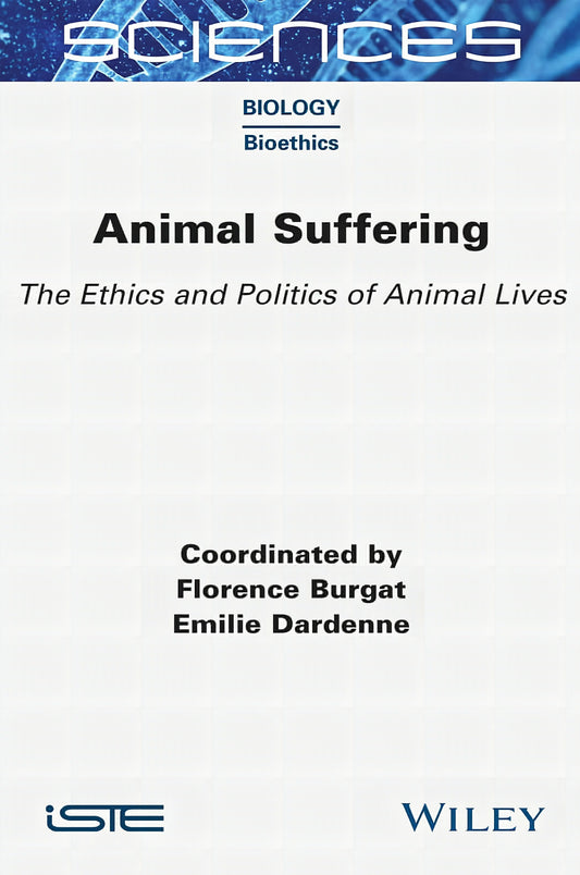 Animal Suffering The Ethics And Politics Of Animal Lives