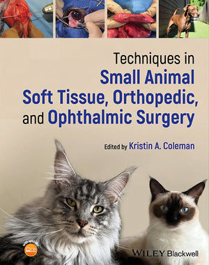 Techniques In Small Animal Soft Tissue Orthopedic And Ophthalmic Surgery