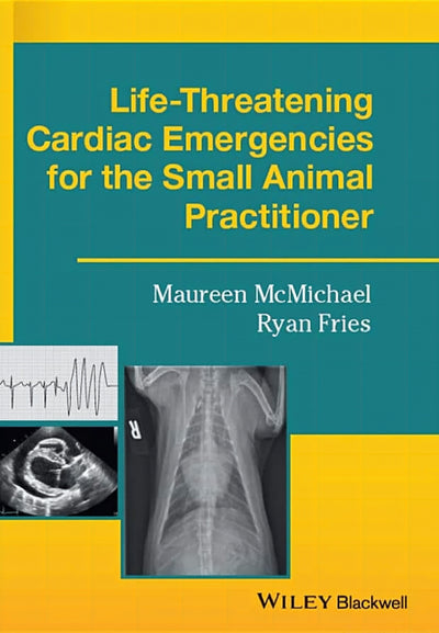 Life Threatening Cardiac Emergencies For The Small Animal Practitioner