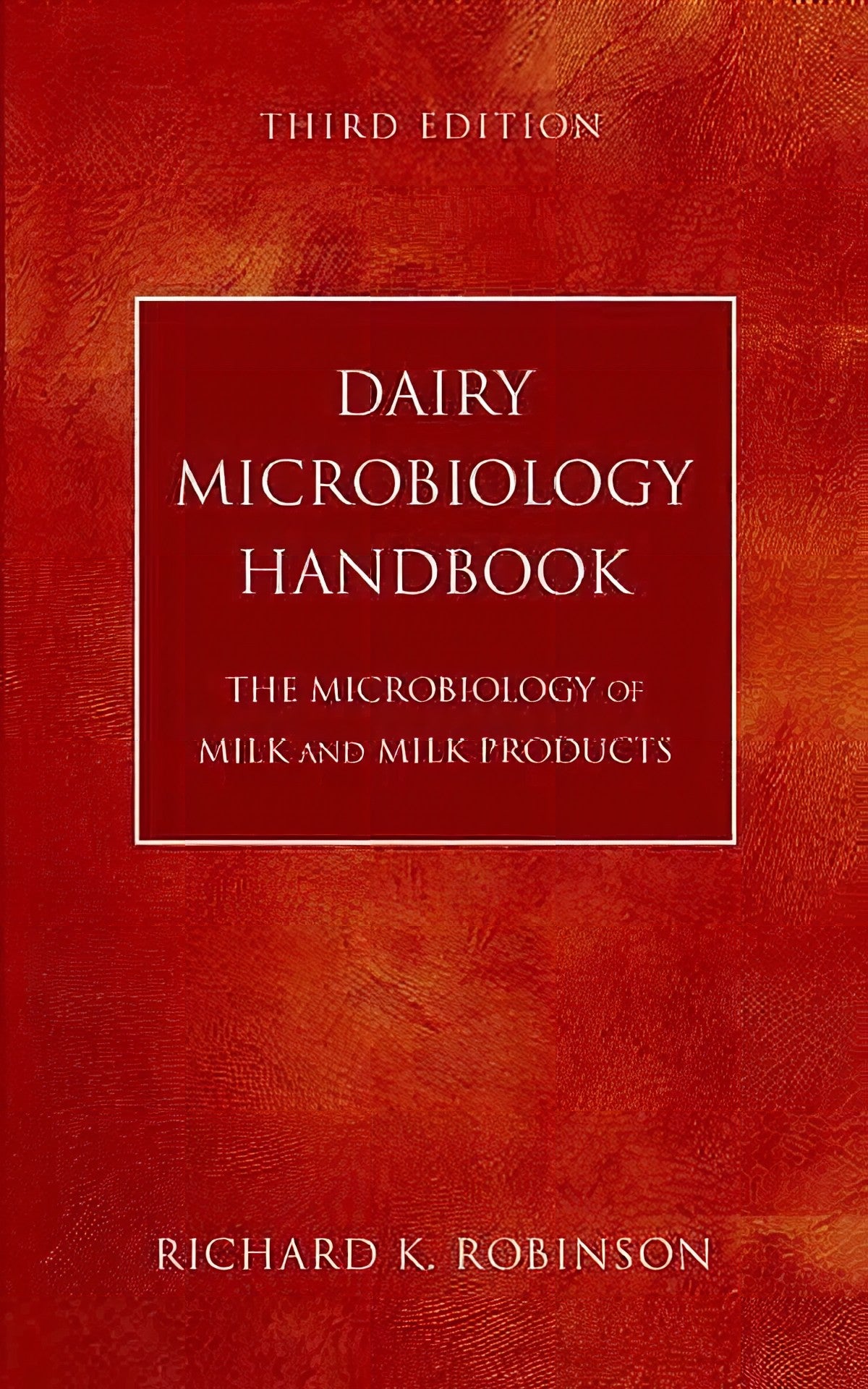 Dairy Microbiology Handbook The Microbiology Of Milk And Milk Products 3Rd Edition