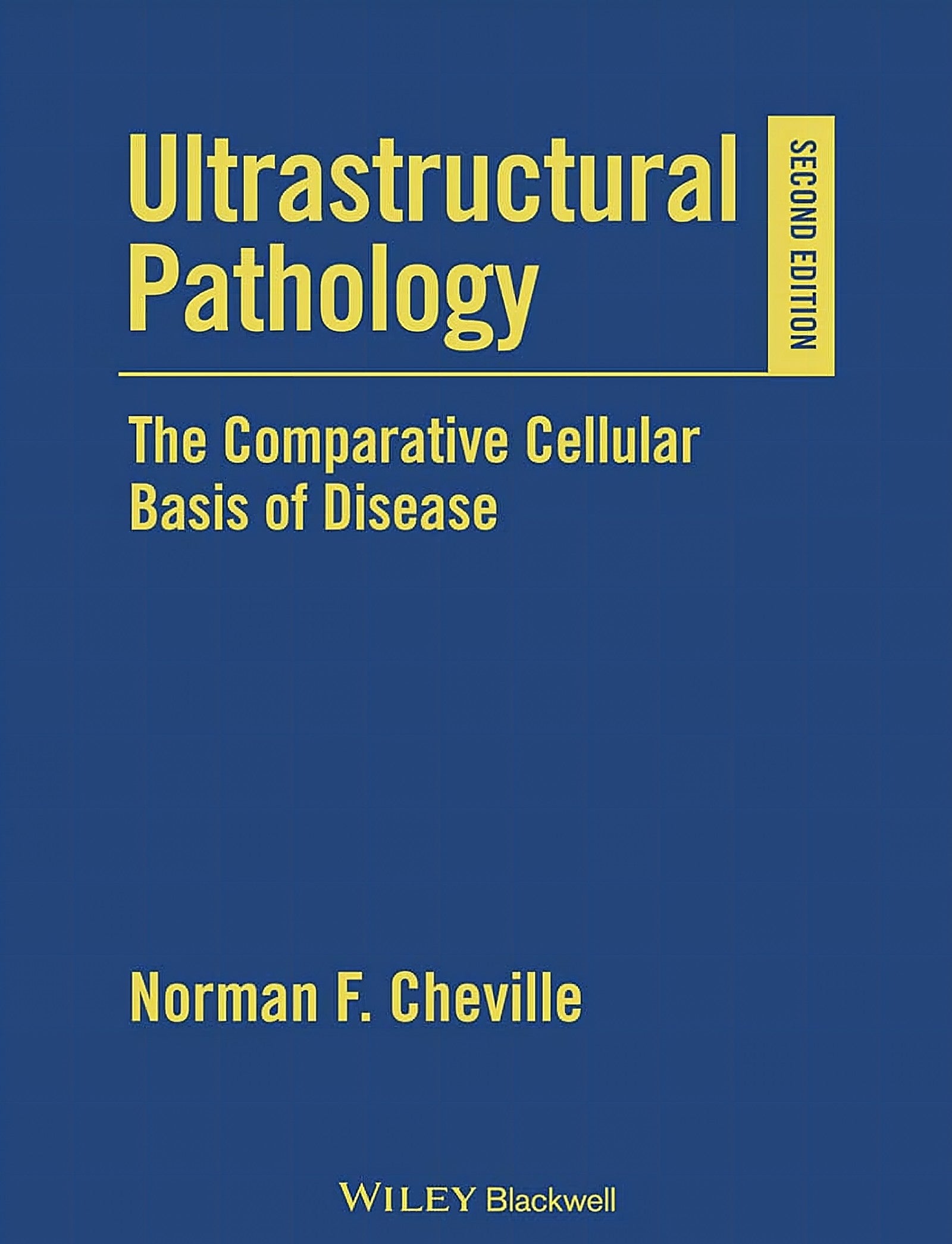 Ultrastructural Pathology The Comparative Cellular Basis Of Disease 2Nd Edition