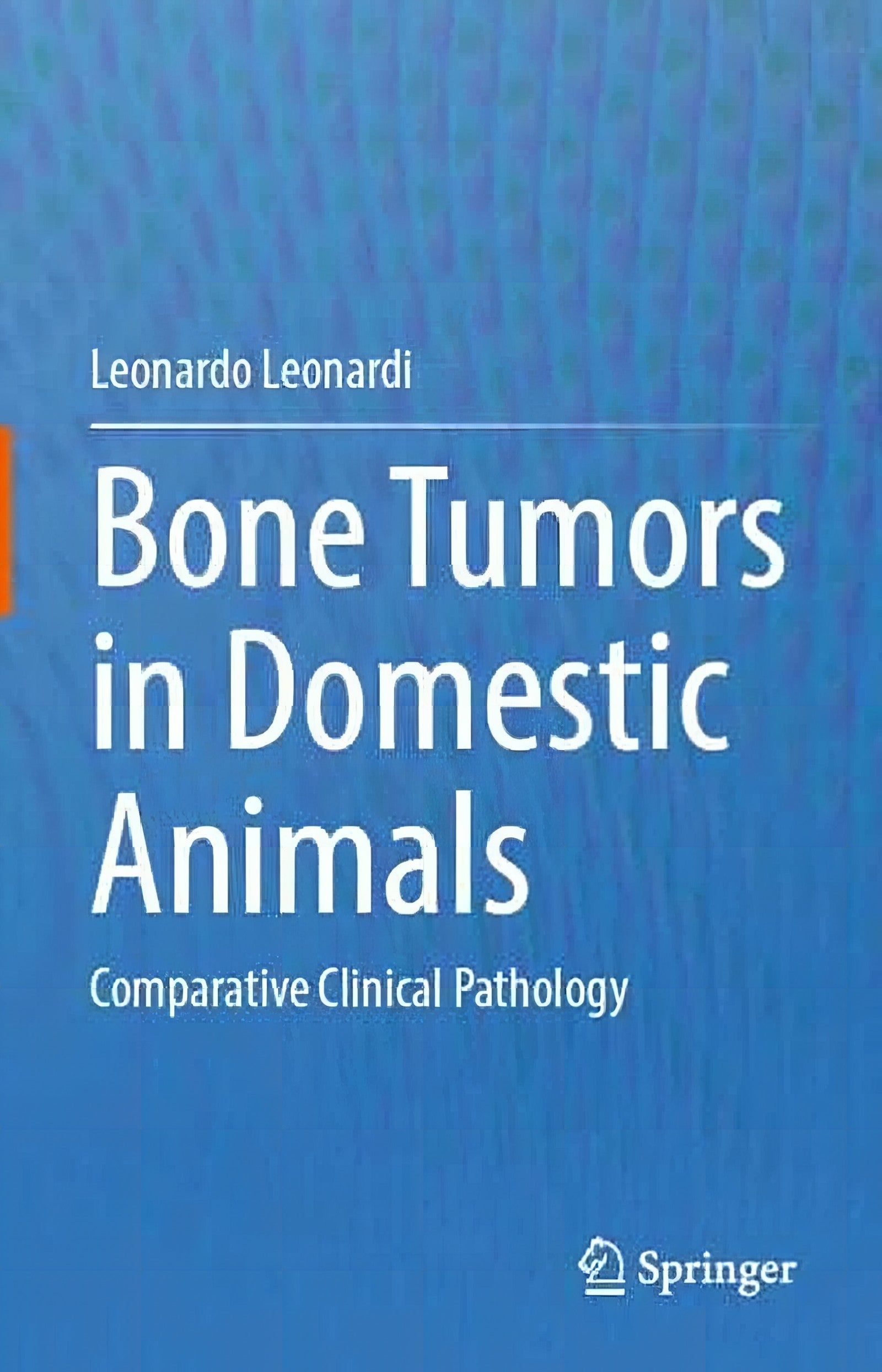 Bone Tumors In Domestic Animals Comparative Clinical Pathology