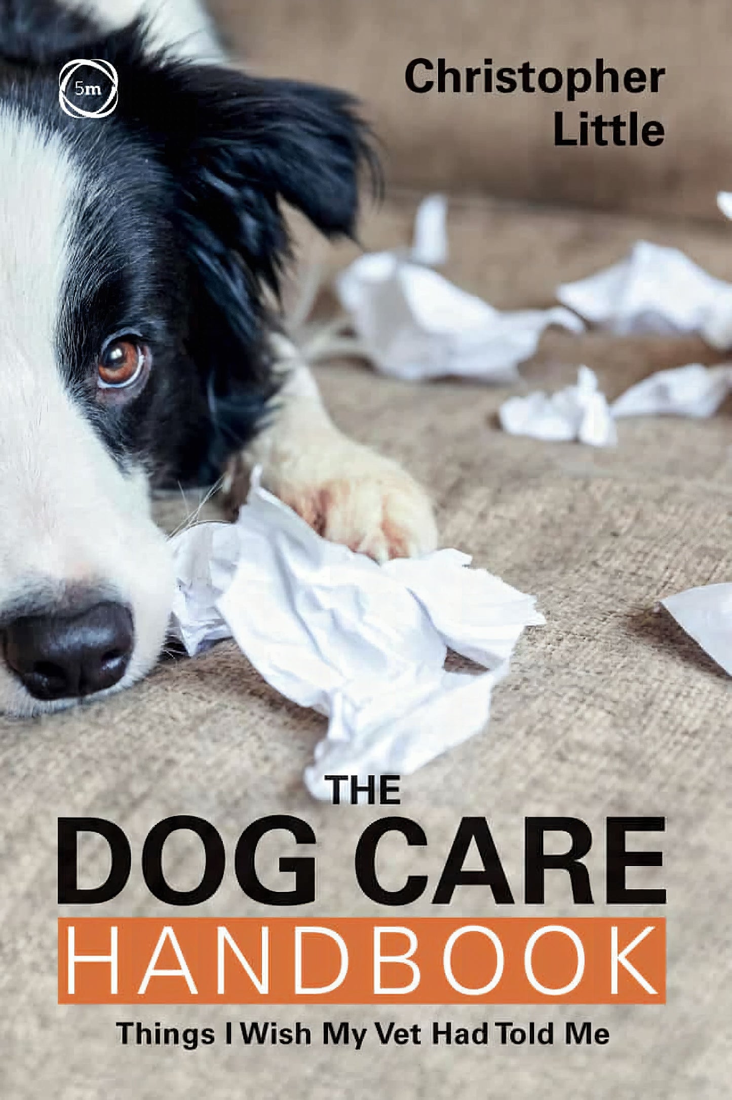 The Dog Care Handbook Things I Wish My Vet Had Told Me