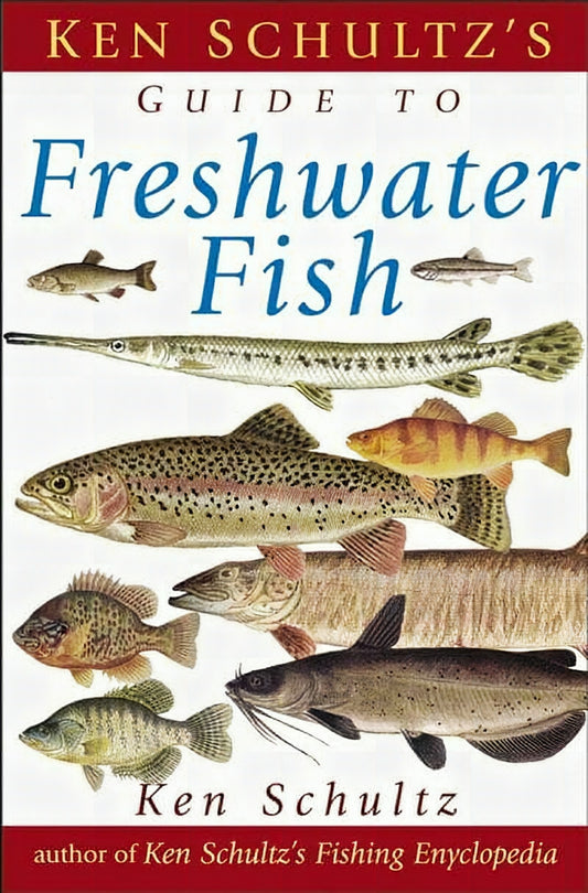 Ken Schultzs Field Guide To Freshwater Fish