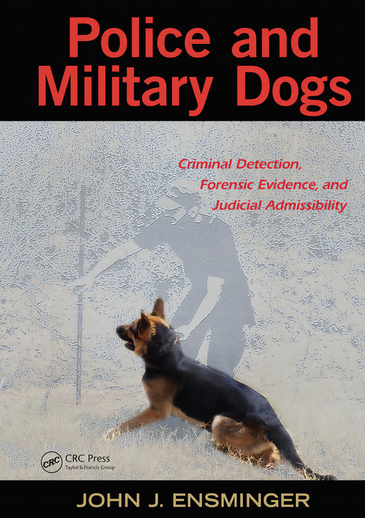 Police And Military Dogs Criminal Detection Forensic Evidence And Judicial Admissibility