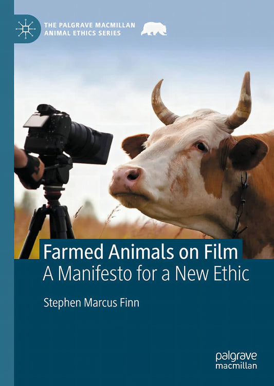 Farmed Animals On Film A Manifesto For A New Ethic