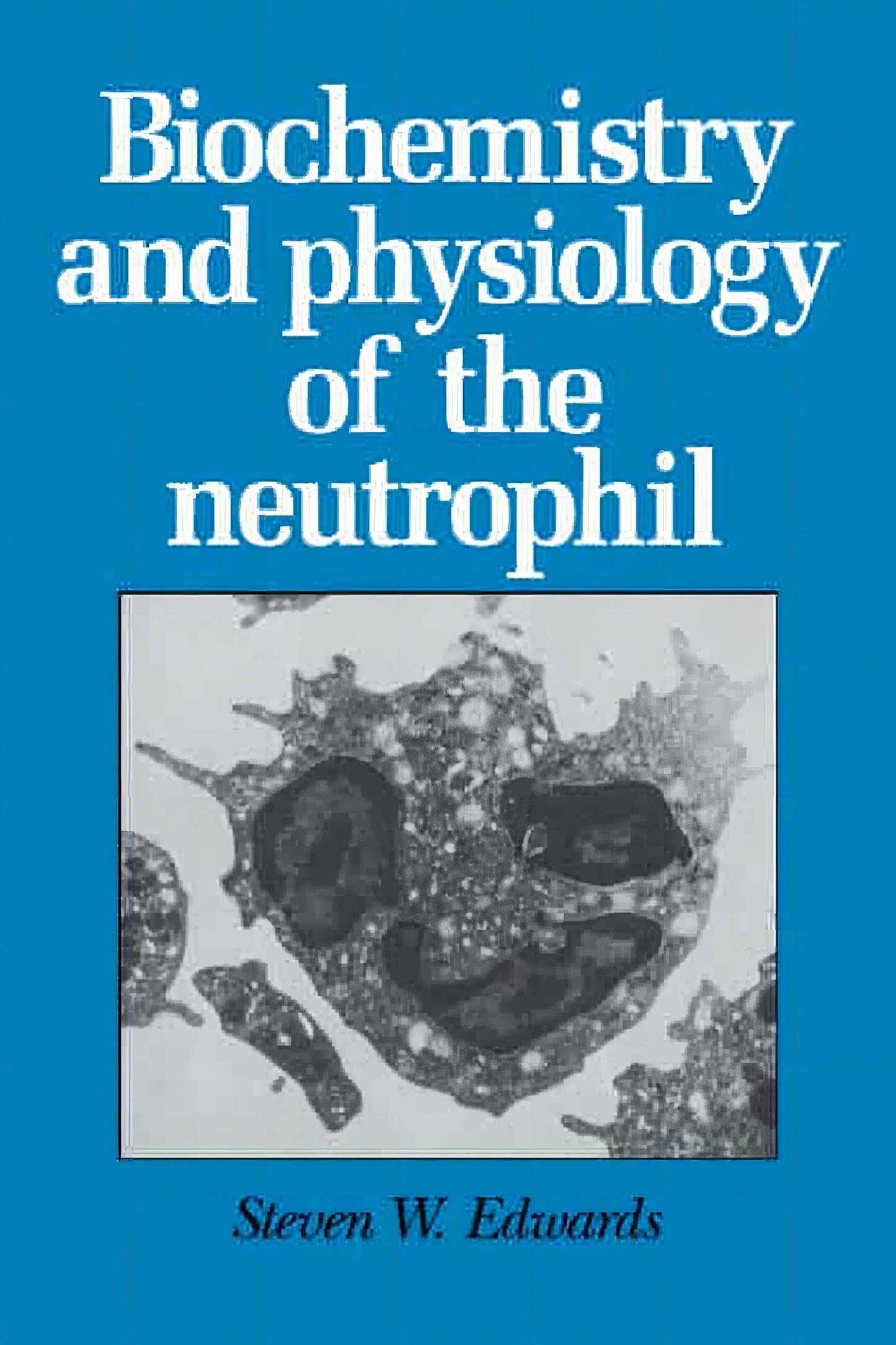 Biochemistry And Physiology Of The Neutrophil