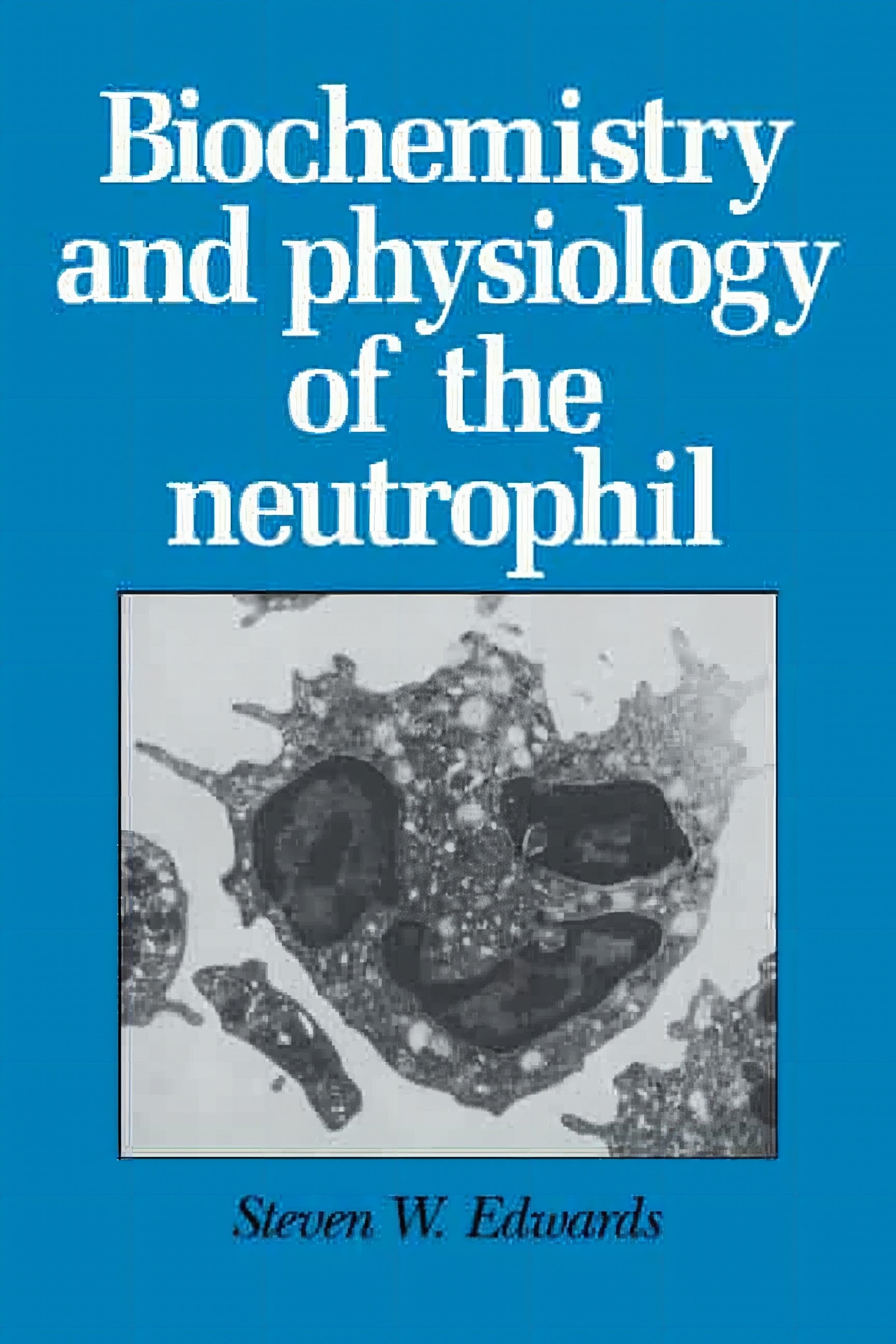 Biochemistry And Physiology Of The Neutrophil