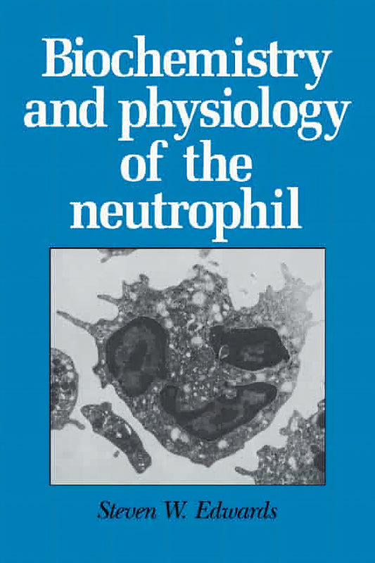 Biochemistry And Physiology Of The Neutrophil