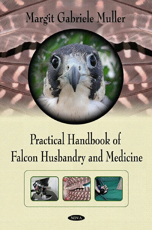 Practical Handbook Of Falcon Husbandry And Medicine