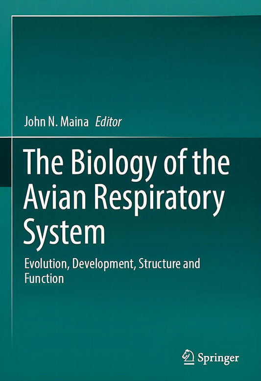 The Biology Of The Avian Respiratory System Evolution Development Structure And Function