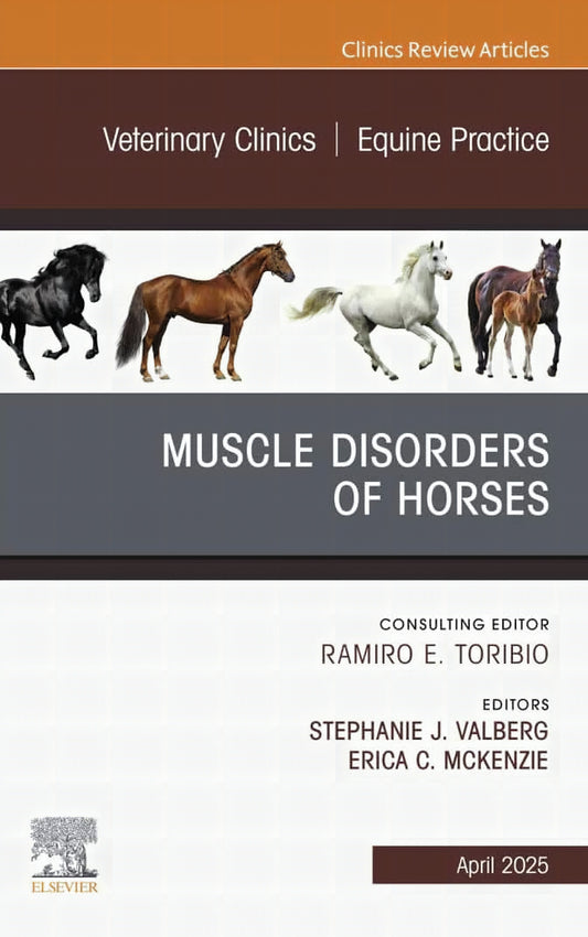 Muscle Disorders Of Horses An Issue Of Veterinary Clinics Of North America Equine Practice