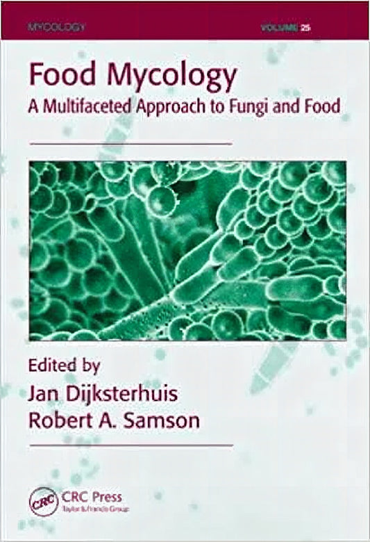Food Mycology A Multifaceted Approach To Fungi And Food