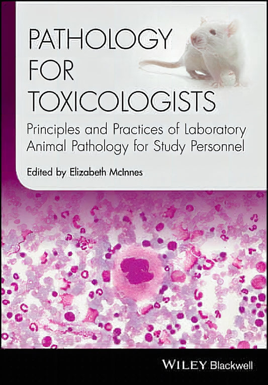 Pathology For Toxicologists Principles And Practices Of Laboratory Animal Pathology For Study Personnel