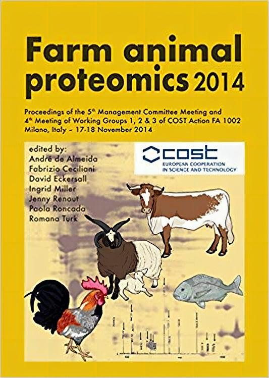 Farm Animal Proteomics 2014 Proceedings Of The 5Th Management Committee Meeting And 4Th Meeting Of Working Groups 12 3 Of Cost Action Fa 1002