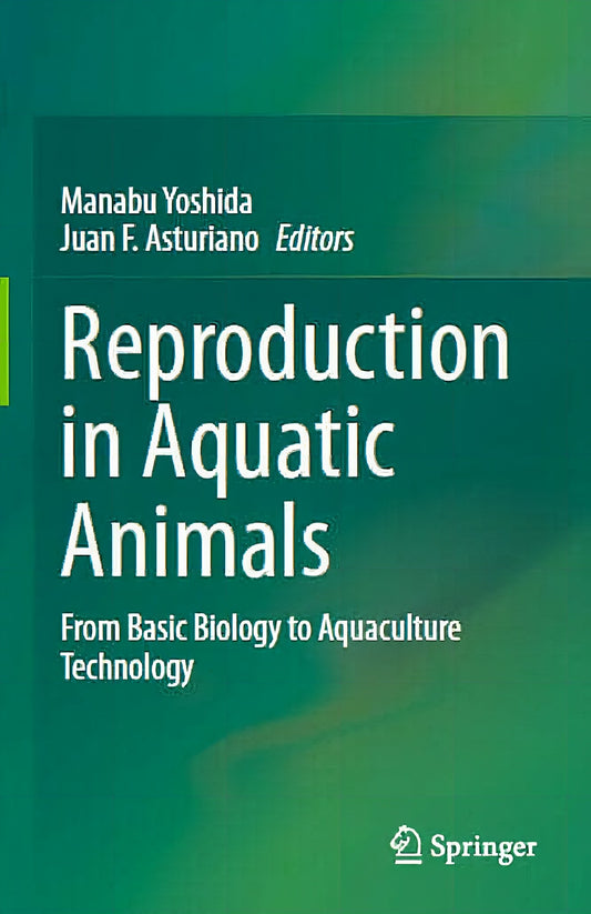 Reproduction In Aquatic Animals From Basic Biology To Aquaculture Technology