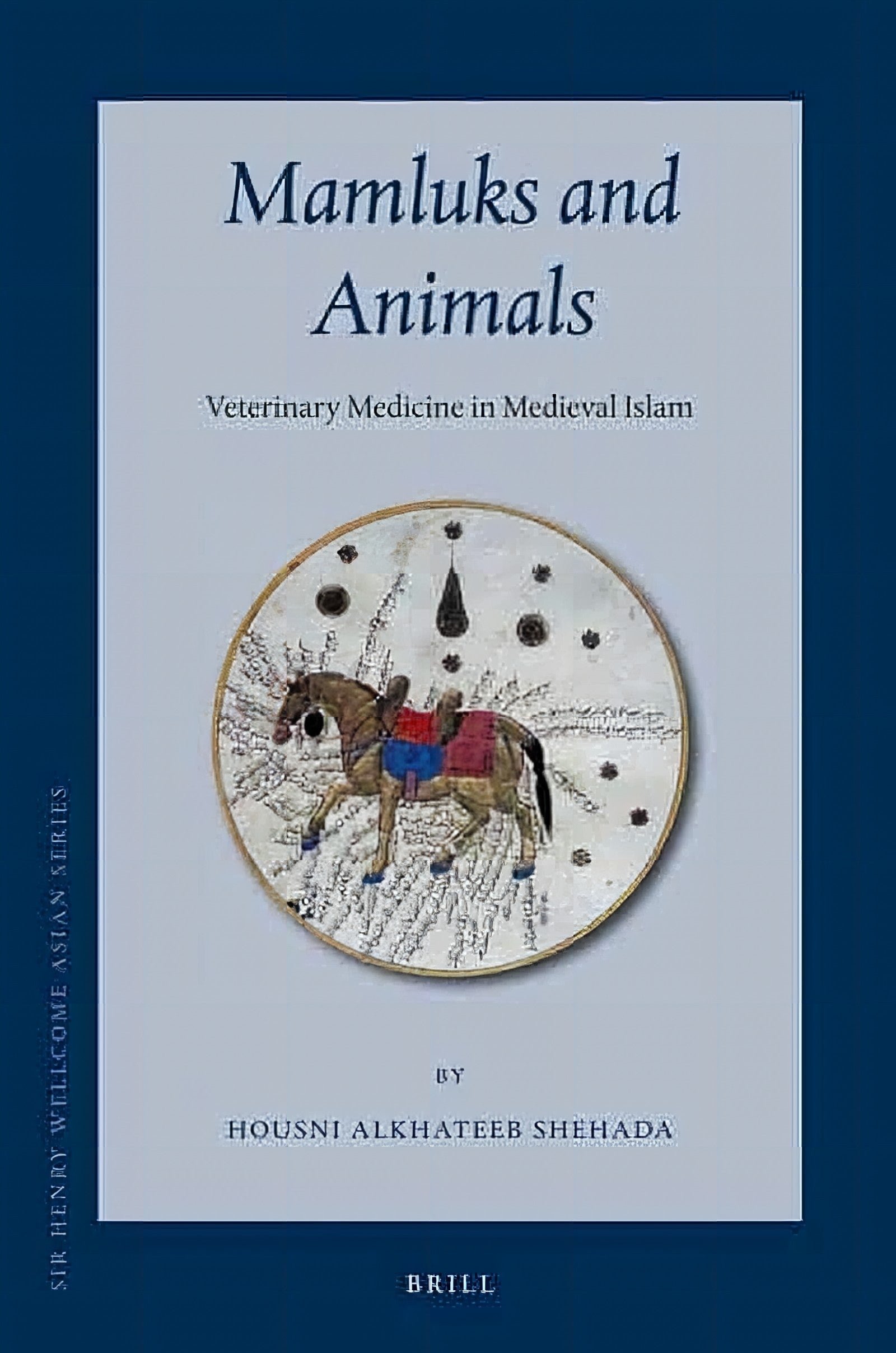 Mamluks And Animals Veterinary Medicine In Medieval Islam