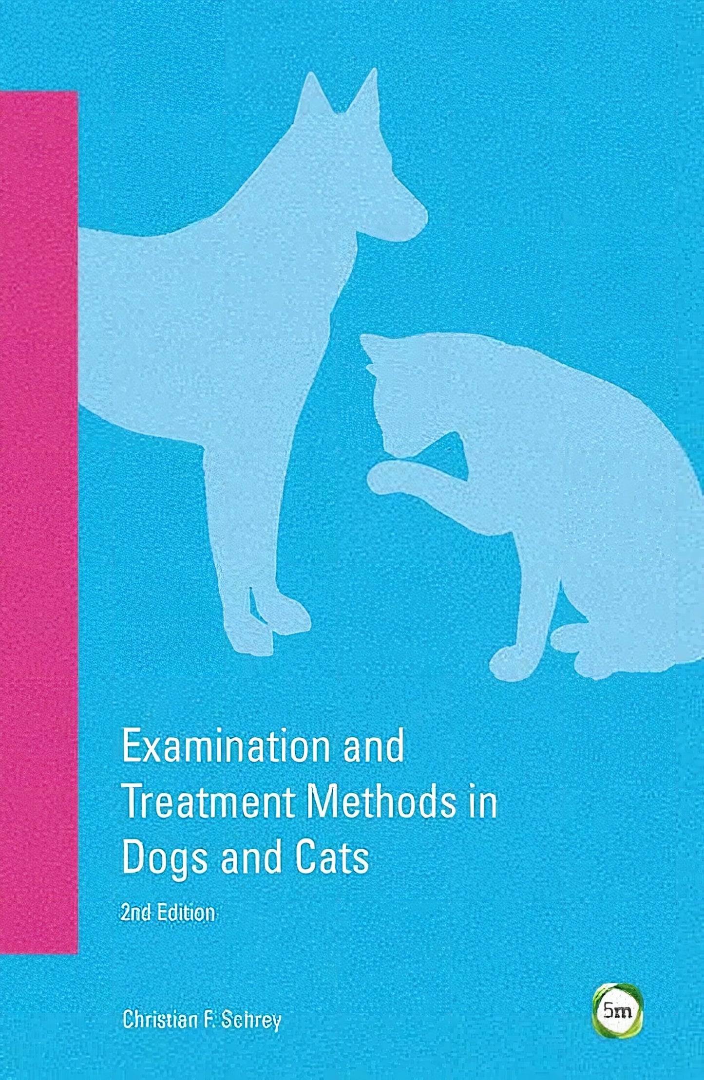 Examination And Treatment Methods In Dogs And Cats 2Nd Edition