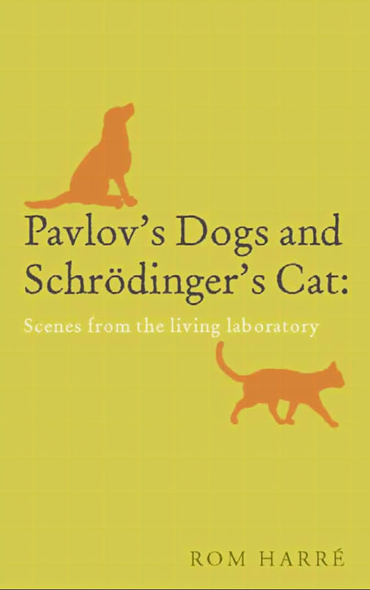 Pavlovs Dogs And Schrodingers Cat Scenes From The Living Laboratory
