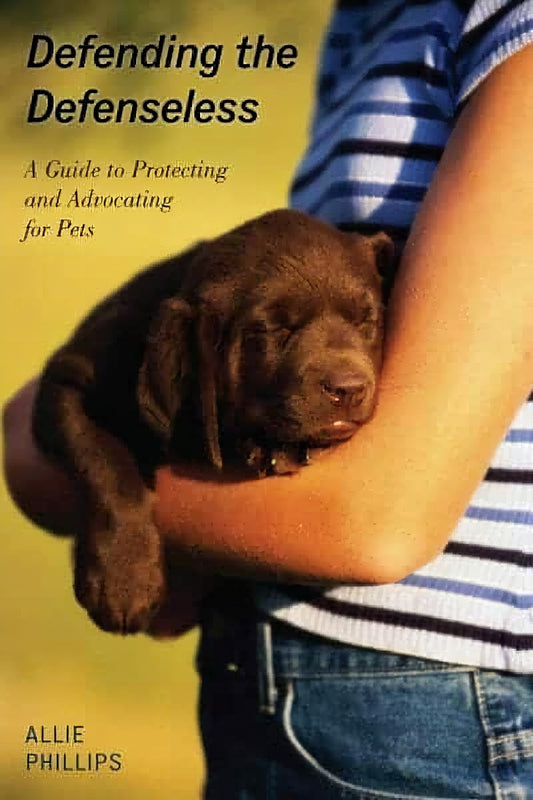 Defending The Defenseless A Guide To Protecting And Advocating For Pets